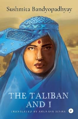The Taliban and I - Sushmita Bandyopadhyay - cover