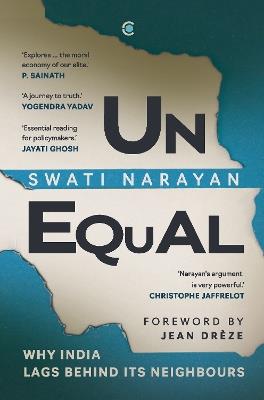 Unequal: Why India Lags Behind Its Neighbours - Swati Narayan - cover