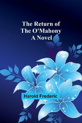 The Return of the O'Mahony - Harold Frederic - cover