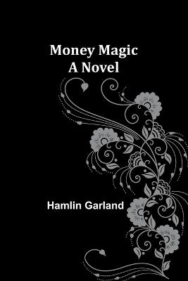 Money Magic - Hamlin Garland - cover