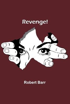 Revenge! - Robert Barr - cover