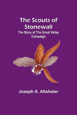 The Scouts of Stonewall: The Story of the Great Valley Campaign - Joseph a Altsheler - cover