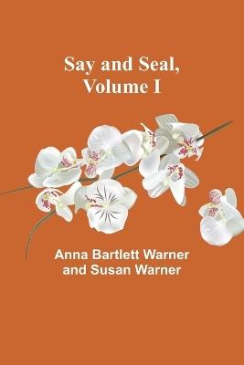 Say and Seal, Volume I - Anna Bartlett Warner - cover