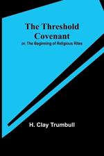 The Threshold Covenant; or, The Beginning of Religious Rites