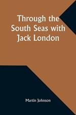 Through the South Seas with Jack London