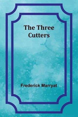 The Three Cutters - Frederick Marryat - cover