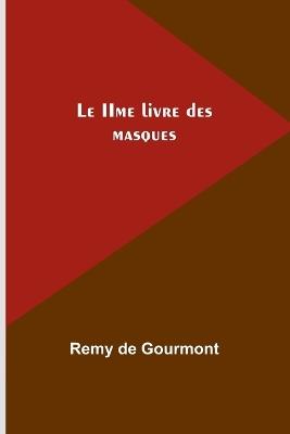 Le IIme livre des masques - Remy De Gourmont - cover