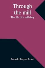 Through the mill: The life of a mill-boy