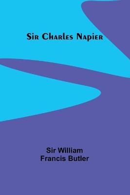 Sir Charles Napier - William Butler - cover