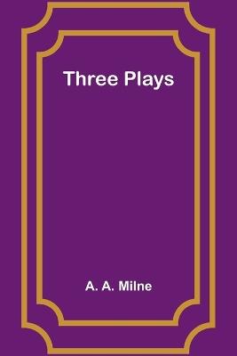Three Plays - A a Milne - cover