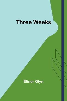 Three Weeks - Elinor Glyn - cover