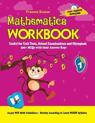 Mathematics Workbook Class 1: Useful for Unit Tests, School Examinations & Olympiads - Prasoon Kumar - cover