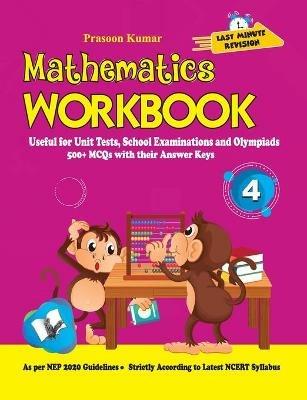Mathematics Workbook Class 4: Useful for Unit Tests, School Examinations & Olympiads - Prasoon Kumar - cover