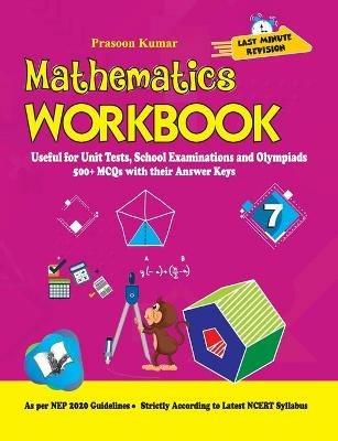 Mathematics Workbook Class 7: Useful for Unit Tests, School Examinations & Olympiads - Prasoon Kumar - cover