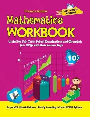 Mathematics Workbook Class 10: Useful for Unit Tests, School Examinations & Olympiads - Prasoon Kumar - cover