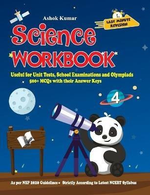 Science Workbook Class 4: Useful for Unit Tests, School Examinations & Olympiads - Ashok Kumar - cover