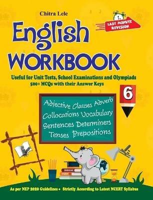 English Workbook Class 6: Useful for Unit Tests, School Examinations & Olympiads - Chitra Lele - cover