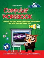 Computer Workbook Class 5: Useful for Unit Tests, School Examinations & Olympiads