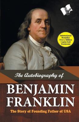 The Autobiography of Benjamin Franklin - Benjamin Franklin - cover