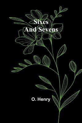 Sixes and Sevens - O Henry - cover