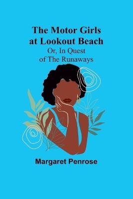 The Motor Girls at Lookout Beach; Or, In Quest of the Runaways - Margaret Penrose - cover