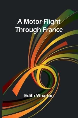 A Motor-Flight Through France - Edith Wharton - cover