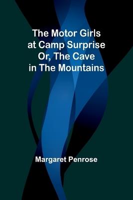 The Motor Girls at Camp Surprise; Or, The Cave in the Mountains - Margaret Penrose - cover