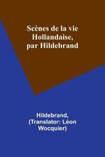 Sc?nes de la vie Hollandaise, par Hildebrand