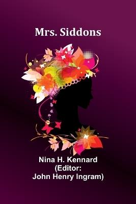 Mrs. Siddons - Nina H Kennard - cover