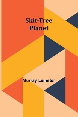 Skit-tree planet - Murray Leinster - cover
