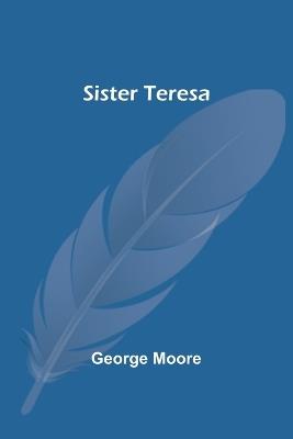 Sister Teresa - George Moore - cover