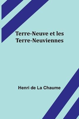 Terre-Neuve et les Terre-Neuviennes - Henri de Chaume - cover