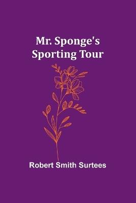 Mr. Sponge's Sporting Tour - Robert Smith Surtees - cover