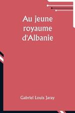 Au jeune royaume d'Albanie