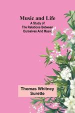 Music and Life: A study of the relations between ourselves and music