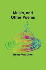 Music, and Other Poems