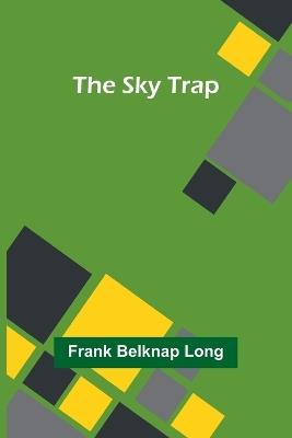 The Sky Trap - Frank Belknap Long - cover