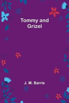 Tommy and Grizel - J M Barrie - cover