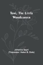 Toni, the Little Woodcarver