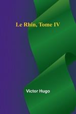 Le Rhin, Tome IV