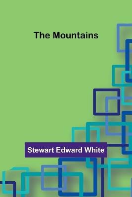 The Mountains - Stewart Edward White - cover