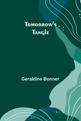 Tomorrow's tangle - Geraldine Bonner - cover