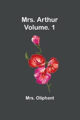 Mrs. Arthur; Vol. 1 - Oliphant - cover