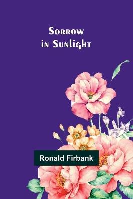 Sorrow in Sunlight - Ronald Firbank - cover