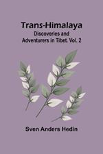 Trans-Himalaya: Discoveries and Adventurers in Tibet. Vol. 2