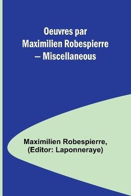 Oeuvres par Maximilien Robespierre - Miscellaneous - Maximilien Robespierre - cover