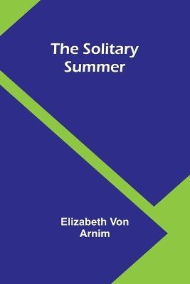 The Solitary Summer - Elizabeth Von Arnim - cover