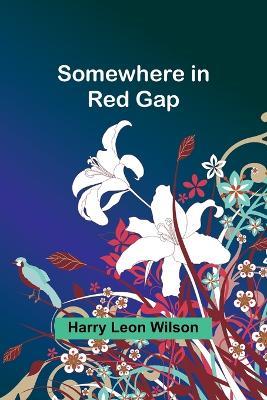 Somewhere in Red Gap - Harry Leon Wilson - cover