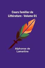 Cours familier de Litt?rature - Volume 01