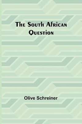 The South African Question - Olive Schreiner - cover